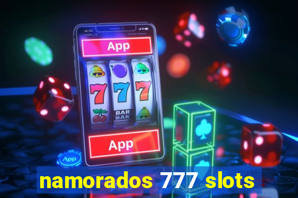 namorados 777 slots